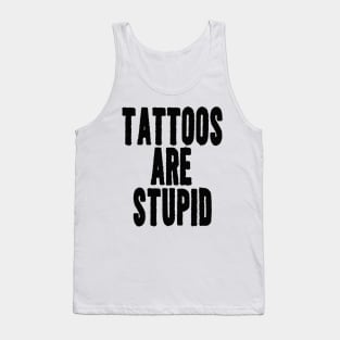 Funny Y2K TShirt, TATTOOS ARE STUPID SARCASTIC QUOTE Tank Top